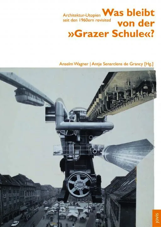© TU Graz - Fakultät für Architektur cover_was bleibt_grazer schule