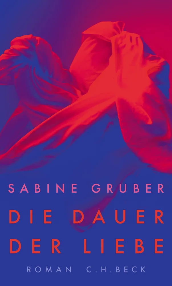 Sabine Gruber Die Dauer der Liebe, ©Verlag C.H. Beck