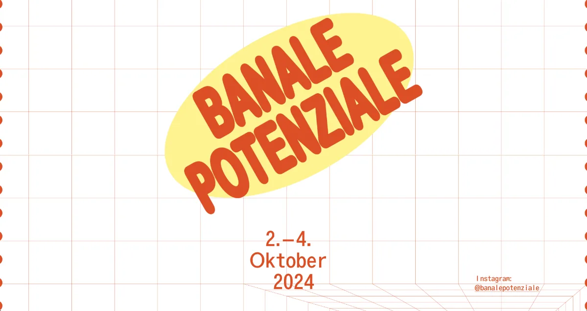 Sujet Open Call banale potenziale, Graz, 2024, ©banalepotenziale