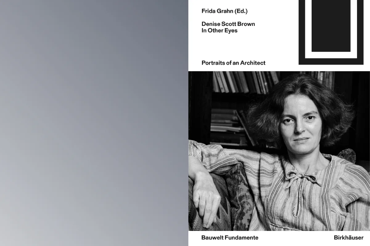 Frida Grahn (Hrsg.): Denise Scott Brown In Other Eyes, Portraits of an Architect, Bauwelt Fundamente, Birkhäuser Verlag