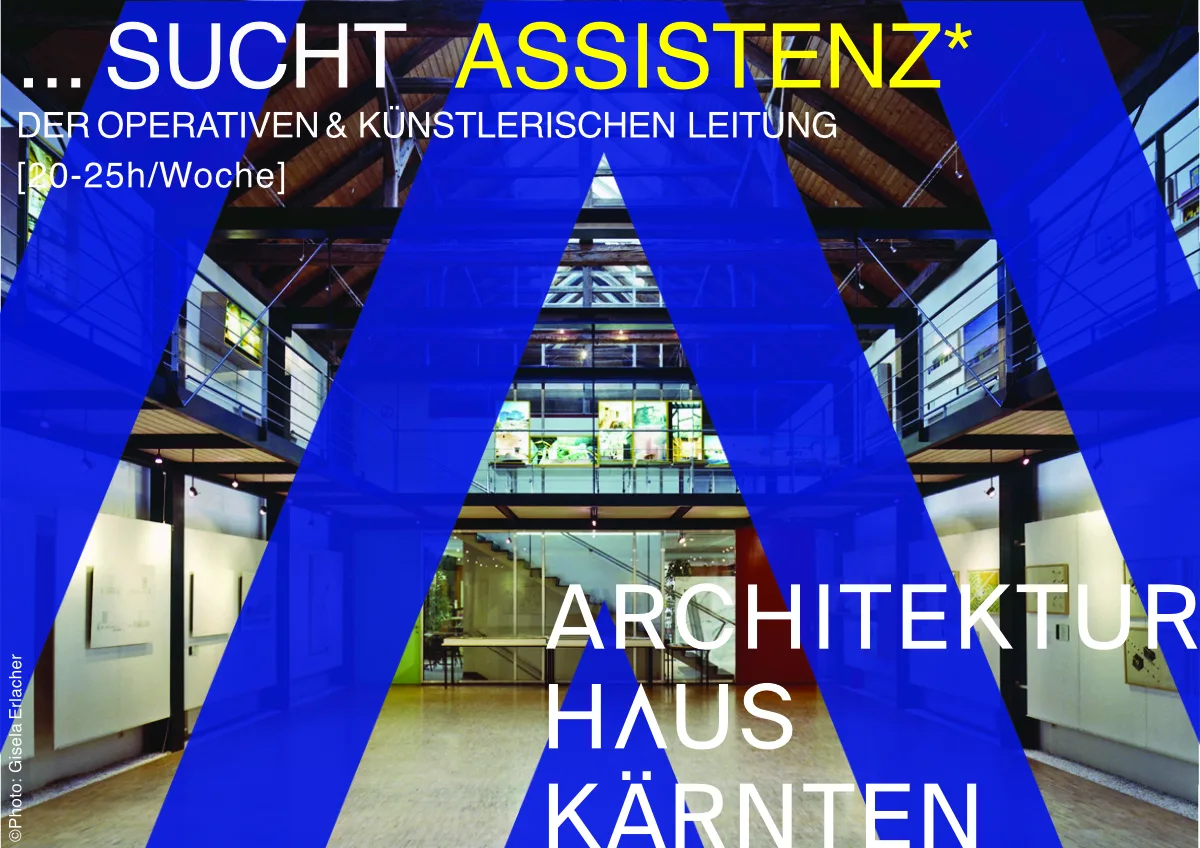 © Architektur Haus Kärnten Plakat Assistenz, Architektur Haus Kärnten