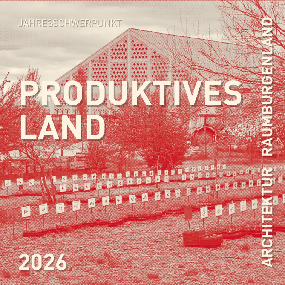 Sujet der Jahresprogrammvorschau Architektur Raumburgenland, 2026