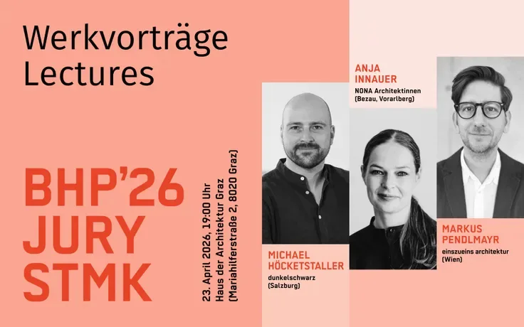 Michael Höcketstaller, Anja Innauer, Markus Pendlmayr, Jury BHP'26 Werkvorträge Steiermark