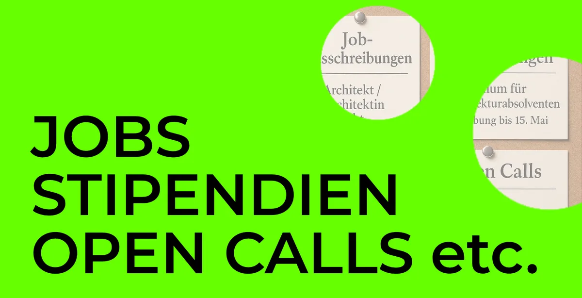 Dossier Sujet Jobs, Stipendien, Open Calls etc. 2025, Redaktion GAT